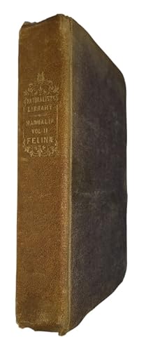 Bild des Verkufers fr The Natural History of the Felinae The Naturalist's Library. Mammalia Vol. II zum Verkauf von PEMBERLEY NATURAL HISTORY BOOKS BA, ABA