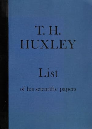 Bild des Verkufers fr Thomas Henry Huxley: A list of his scientific notebooks, drawings, and other papers, preserved in the College archives zum Verkauf von PEMBERLEY NATURAL HISTORY BOOKS BA, ABA