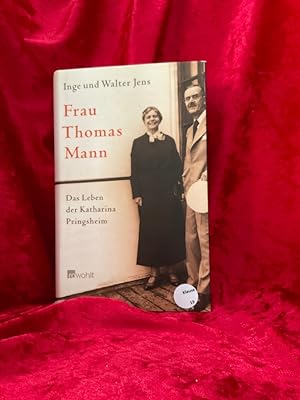 Frau Thomas Mann : das Leben der Katharina Pringsheim. Inge und Walter Jens