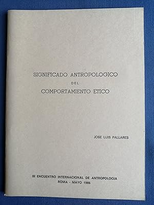 Significado antropológico del comportamiento ético : III Encuentro Internacional de Antropología,...