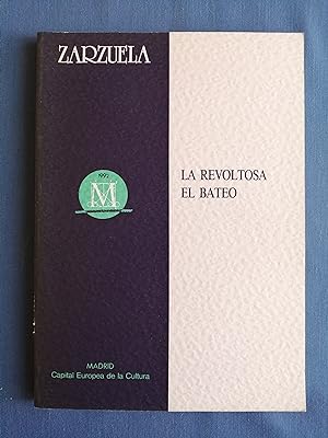 La Revoltosa / libro José López Silva, Carlos Fernández Shaw, música: Ruperto Chapí ; El bateo / ...