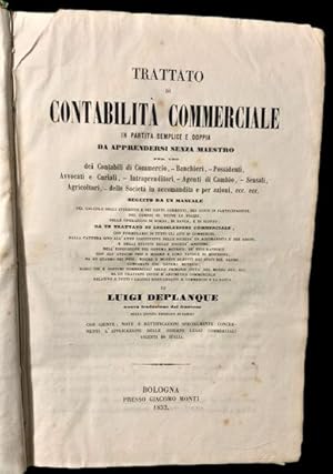 Bild des Verkufers fr Trattato di contabilit commerciale in partita semplice e doppia da apprendersi senza maestro per uso dei contabili di commercio, Banchieri, Possidenti, Avvocati e Curiali, Intraprenditori, Agenti di Cambio, Sensali, Agricoltori, Delle Societ in accomandita e per azioni, ecc. ecc. Seguito da un manuale pel calcolo degli interessi e dei conti correnti, dei conti in partecipazione, del cambio su tutte le piazze, delle operazioni di borsa, di banca, e di sconto. zum Verkauf von Studio Bibliografico Antonio Zanfrognini