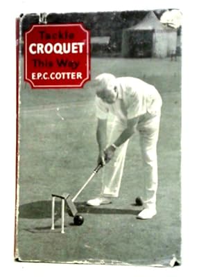 Image du vendeur pour Tackle Croquet this Way mis en vente par World of Rare Books