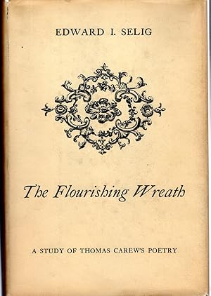 Bild des Verkufers fr The Flourishing Wreath: A Study of Thomas Carew's Poetry (Scholars of the House Series, No. 2) zum Verkauf von Dorley House Books, Inc.