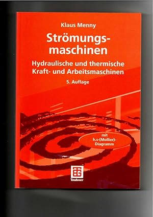 Bild des Verkufers fr Klaus Menny, Strmungsmaschinen- Hydraulische und thermische Kraft- und Arbeitsmaschinen / 5. Auflage zum Verkauf von sonntago DE