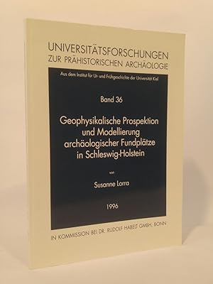 Geophysikalische Prospektion und Modellierung archäologischer Fundplätze in Schleswig-Holstein / ...