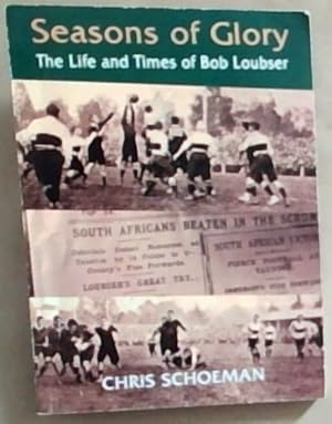 Bild des Verkufers fr Seasons of Glory : The life and the times of Bob Loubser zum Verkauf von Chapter 1