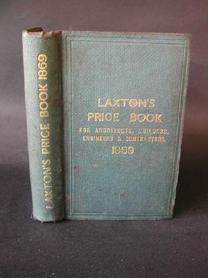 Laxton's builders' Price Book for 1869, Containing Above 70,000 Prices, Carefully Corrected and r...