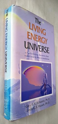 The Living Energy Universe - A Fundamental Discovery That Transforms Science and Medicine