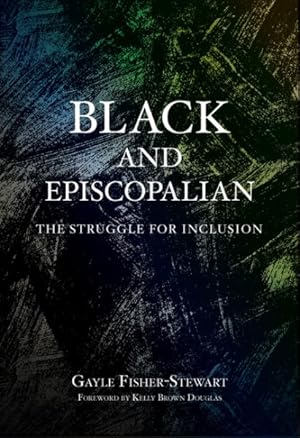 Seller image for Black and Episcopalian : The Struggle for Inclusion for sale by GreatBookPricesUK
