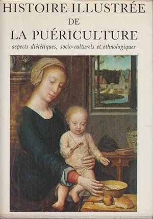 Seller image for Histoire Illustre de la Puriculture : Aspects dittiques, socio-culturels et ethnologiques. for sale by PRISCA