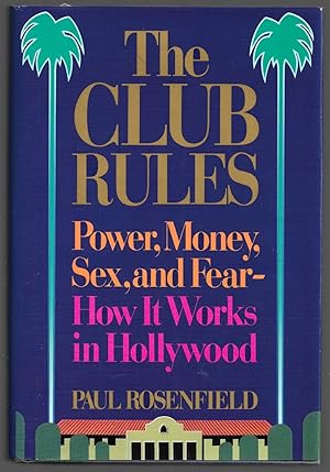 Seller image for The Club rules - Power, Money, Sex and Fear - How It Works in Hollywood for sale by Sergio Trippini