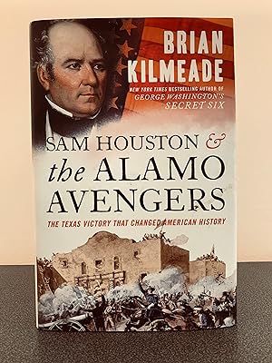 Seller image for Sam Houston and the Alamo Avengers: The Texas Victory That Changed American History [FIRST EDITION, FIRST PRINTING] for sale by Vero Beach Books