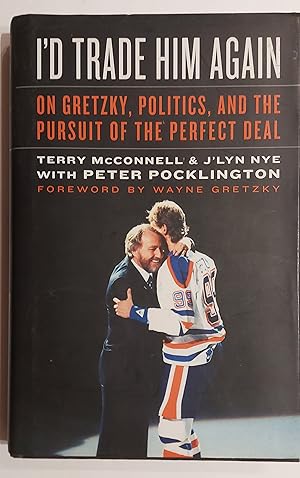I'd Trade Him Again: On Gretzky, Politics, and the Pursuit of the Perfect Deal