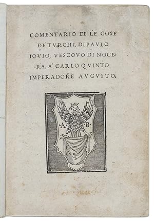 Commentario de le cose de' Turchi, (Colophon: Rome, printed by Antonio Blado "in le case de" Gio...