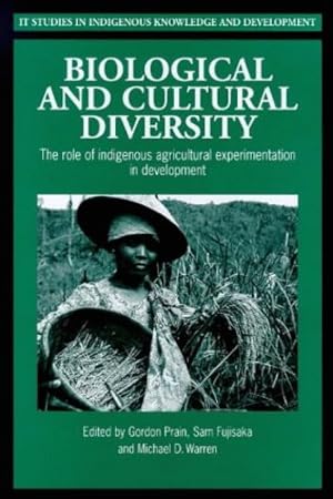 Imagen del vendedor de Biological and Cultural Diversity: The Role of Indigenous Agricultural Experimentation in Development (International Development) [Paperback ] a la venta por booksXpress