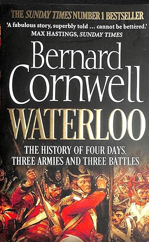 Seller image for Waterloo: The History of Four Days, Three Armies and Three Battles for sale by M Godding Books Ltd