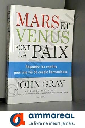 Image du vendeur pour Mars et Vnus font la paix : Rsoudre les conflits pour une vie de couple harmonieuse mis en vente par Ammareal