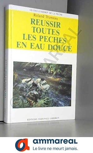 Imagen del vendedor de Russir toutes les pches en eau douce (Guides Gisserot de la pche) a la venta por Ammareal