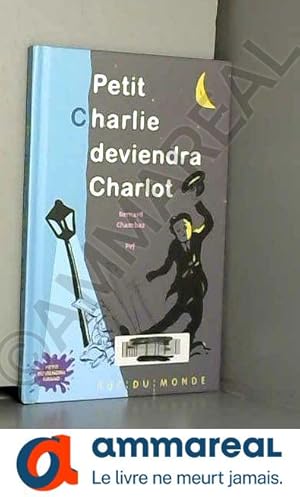Seller image for Petit Charlie deviendra Charlot for sale by Ammareal