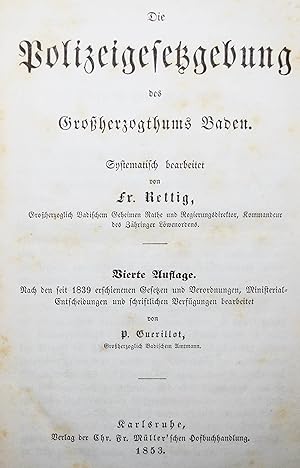 Die Polizeigesetzgebung des Großherzogthums Baden. 4. Auflage. Nach dem seit 1839 erschienenen Ge...