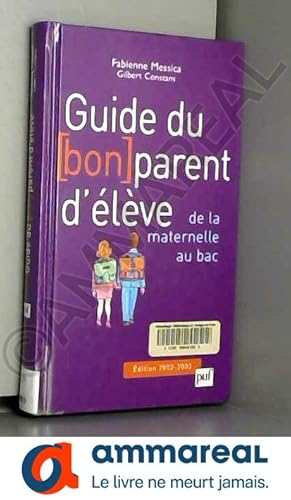Bild des Verkufers fr Guide du bon parent d'lve : De la maternelle au bac zum Verkauf von Ammareal
