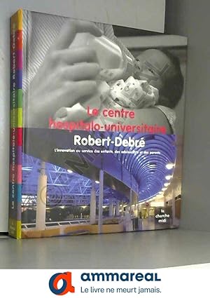 Seller image for Le centre hospitalo-universitaire Robert-Debr for sale by Ammareal