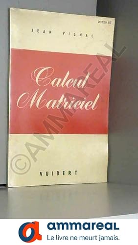 Seller image for Calcul matriciel : Par Jean Vignal for sale by Ammareal