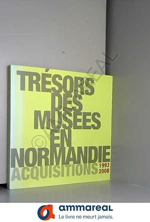 Image du vendeur pour Trsors des muses en Normandie : Acquisitions 1993-2008 mis en vente par Ammareal