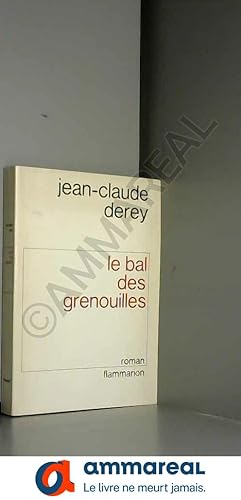 Image du vendeur pour Le bal des grenouilles : roman mis en vente par Ammareal