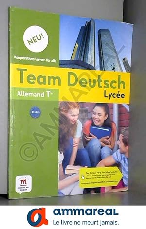 Imagen del vendedor de Allemand Tle B1-B2 Team Deutsch Lyce Neu! : Livre de l'lve a la venta por Ammareal