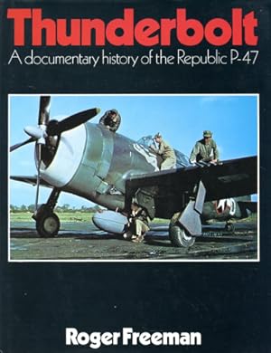 Bild des Verkufers fr Thunderbolt, A Documentary History of the Republic P-47 zum Verkauf von Antiquariat Lindbergh