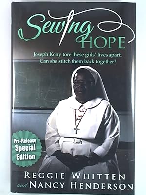 Image du vendeur pour Sewing Hope: Joseph Kony tore these girls' lives apart. Can she stitch them back together? mis en vente par Archives Books inc.
