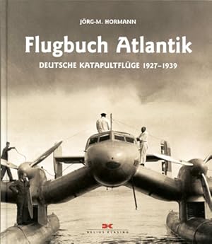 Seller image for Flugbuch Atlantik, Deutsche Katapultflge 1927-1939 for sale by Antiquariat Lindbergh