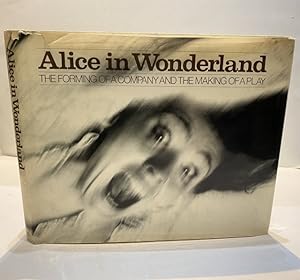 Bild des Verkufers fr ALICE IN WONDERLAND: THE FORMING OF A COMPANY AND THE MAKING OF A PLAY (SIGNED PRESENTATION COPY FROM AVEDON) zum Verkauf von Worlds End Bookshop (ABA, PBFA, ILAB)