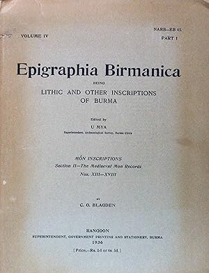 Epigraphia Birmanica being Lithic and Other Inscriptions of Burma. Volume IV, Part I