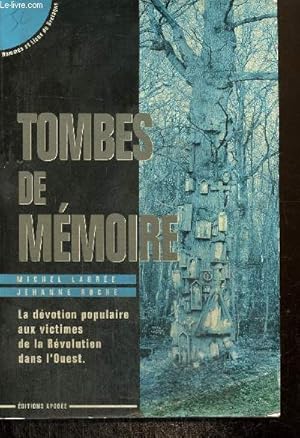 Immagine del venditore per Tombes de mmoire - La dvotion populaire aux victimes de la Rvolution de l'Ouest venduto da Le-Livre