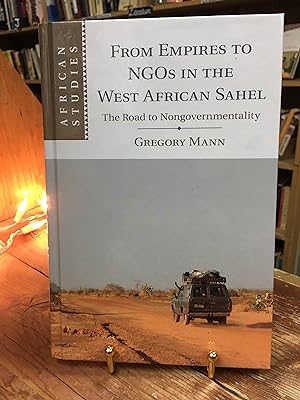 Seller image for From Empires to NGOs in the West African Sahel: The Road to Nongovernmentality (African Studies, Series Number 129) for sale by Encore Books