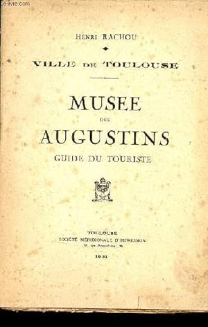 Bild des Verkufers fr Muse des Augustins guide du touriste - Ville de Toulouse. zum Verkauf von Le-Livre