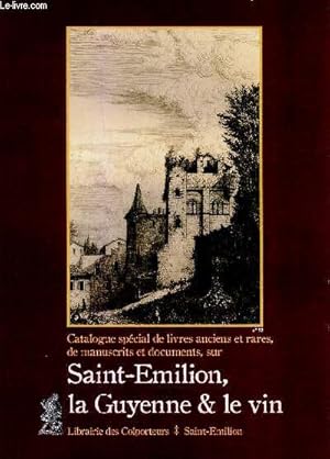 Imagen del vendedor de Catalogue spcial de livres anciens et rares, de manuscrits et documents sur Saint Emilion, la Guyenne et le vin a la venta por Le-Livre