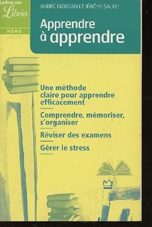 Bild des Verkufers fr Apprendre  apprendre. Une mthode claire pour apprendre efficacement - Comprendre, mmoriser, s'organiser - Rviser des examens - Grer le stress (Collection "Mmo", n831) zum Verkauf von Le-Livre