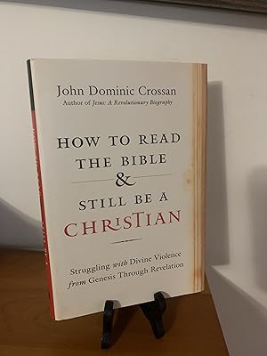 How to Read the Bible and Still Be a Christian: Struggling with Divine Violence from Genesis Thro...