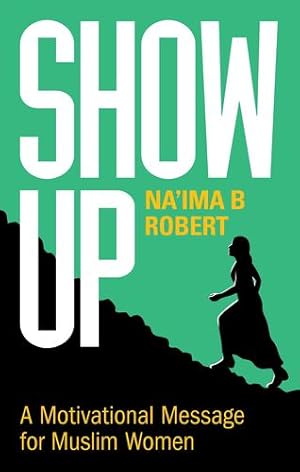 Seller image for Show Up: A Motivational Message for Muslim Women by Robert, Na'ima B. [Paperback ] for sale by booksXpress