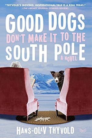 Imagen del vendedor de Good Dogs Don't Make It to the South Pole: A Novel by Thyvold, Hans-Olav [Paperback ] a la venta por booksXpress