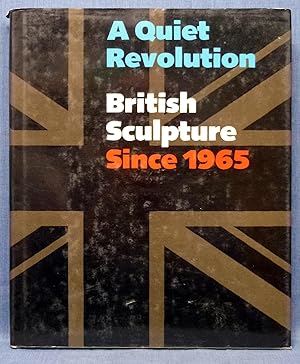 Bild des Verkufers fr A Quiet Revolution: British Sculpture Since 1965 zum Verkauf von Dennis McCarty Bookseller