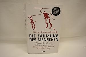 Bild des Verkufers fr Die Zhmung des Menschen Warum Gewalt uns friedlicher gemacht hat. Eine neue Geschichte der Menschwerdung. zum Verkauf von Antiquariat Wilder - Preise inkl. MwSt.