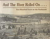 AND THE RIVER ROLLED ON.Two Hundred Years on the Nashwaak;