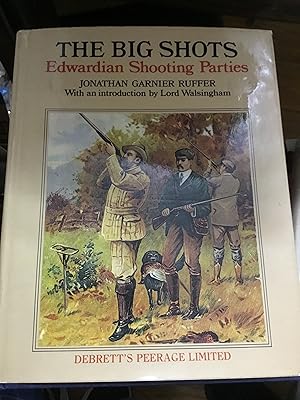 Bild des Verkufers fr The Big Shots .Edwardian Shooting Parties ; zum Verkauf von The Compulsive Collector