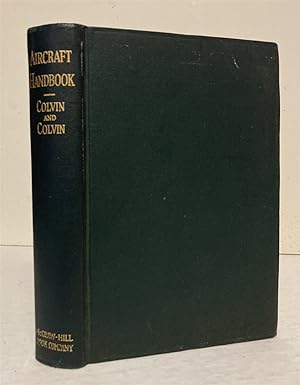 Image du vendeur pour The Aircraft Handbook: A Collection of Facts and Suggestions Concerning the Construction and Care of Planes, Motors and Instruments for Those Interested in Modern Aircraft mis en vente par Peninsula Books