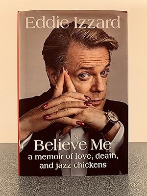 Imagen del vendedor de Believe Me: A Memoir of Love, Death, and Jazz Chickens [FIRST EDITION, FIRST PRINTING] a la venta por Vero Beach Books